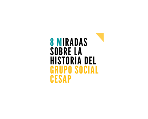 8 miradas sobre la historia del Grupo Social Cesap